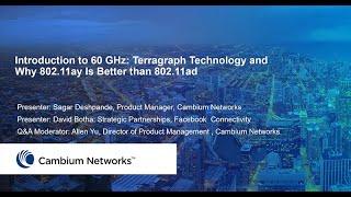 Webinar Introduction to 60 GHz - Terragraph Technology and Why 802.11ay Is Better than 802.11ad