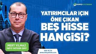 Mert Yılmaz Yorumluyor  Yatırımcılar İçin Öne Çıkan 5 Hisse Hangisi?  İnfo Yatırım