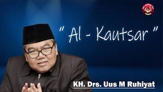 Al-Kautsar  Al Ustadz Drs. H Uus Muhammad Ruhiyat