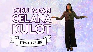 Padu Padan Celana Kulot - Tips Fashion Instagramable - Fast and Gorgeous Eps.1