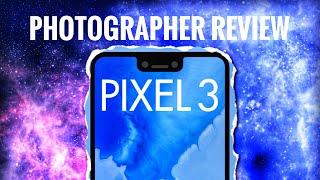 Google Pixel 3 XL Full Review - Fantastic Choice for a Smartphone Photographer