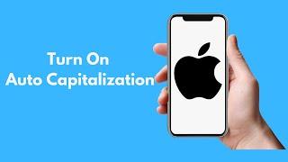 How to Turn On Auto Capitalization on iPhone 2021