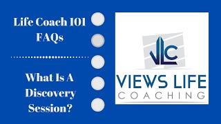 Life Coaching  Life Coach 101  FAQ What Is A Discovery Session?