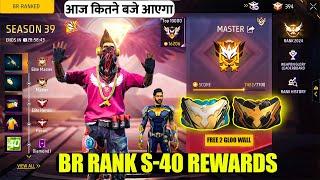 Br Rank Season 40 Rewards & Time Free Fire  New Rank Season 40 Kitne Baje Aayega  Kab Star Hoga