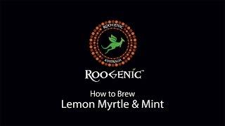 Roogenic Lemon Myrtle & Mint Tea Brewing Tutorial