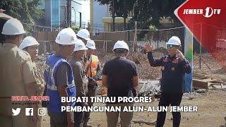 BUPATI TINJAU PROGRES PEMBANGUNAN ALUN ALUN JEMBER