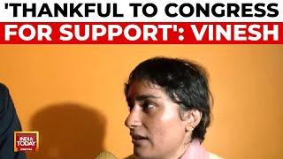 Im Thankful To Congress Party For Support Vinesh Phogat Tells India Today