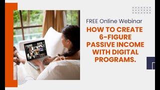 Webinar 7 18 24 How To Create 6 Figure Passive Income with Digital Programs