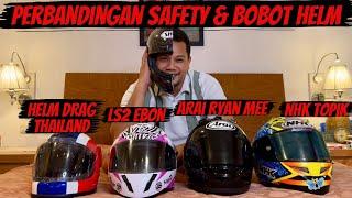 PERBANDINGAN SAFETY & BOBOT ANTARA HELM DRAG THAILAND VS LS2 EBON MUSC VS ARAI RYAN MEE VS NHK TOPIK