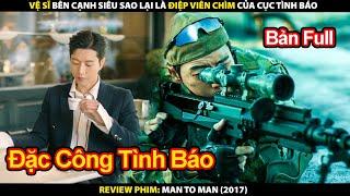 Vệ Sĩ Bên Cạnh Siêu Sao Lại Là Điệp Viên Chìm Của Cục Tình Báo  Review Phim Một Đấu Một 2017