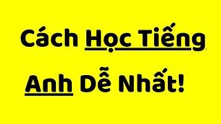 Cách học tiếng Anh DỄ NHẤT kinh nghiệm thực tế  Web5ngay