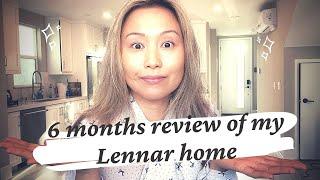 The Good Bad & Ugly 6 months review of my Lennar home