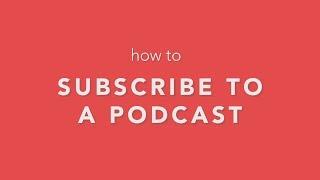 How To Subscribe To A Podcast