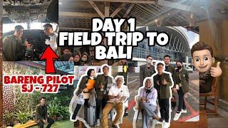DAY 1 FIELD TRIP TO BALI 