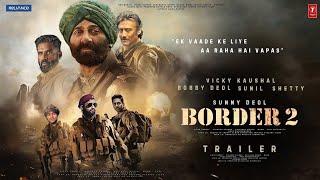 BORDER 2 - Trailer  Sunny Deol  Ayushmann Khurrana  Sunil Sheety  Jocky Shroff  Vicky Kaushal