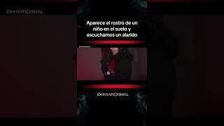 Al momento en el que vimos el rostro de un niño en el suelo escuchamos un alarido. #extranormal