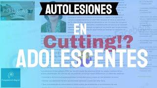 Autolesiones o Cutting en Adolescentes