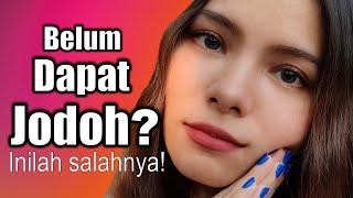 9 Alasan Susah Mendapatkan Jodoh