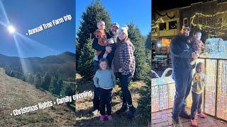 CHRISTMAS TREE FARM TRIP + CHRISTMAS LIGHTS + FAMILY EVENING  VLOGMAS DAY 1