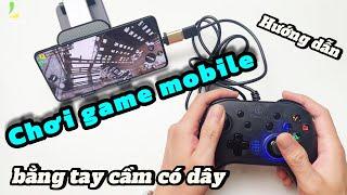 Hướng dẫn chơi game mobile bằng tay cầm có dây không dây và bluetooth