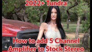 2022 Toyota Tundra CrewMax DoubleCab - How to keep your stock radio and install 5 Channel Amplifier