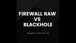 Mikrotik Firewall RAW vs Route BlackHule