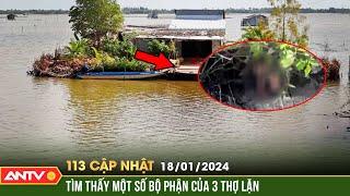 Bản tin 113 online cập nhật ngày 181 Tìm thấy phần còn sót lại của 3 thợ lặn sau vụ nổ kinh hoàng