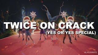 TWICE ON CRACK YES OR YES SPECIAL