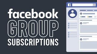 How to Set Up Facebook Group Subscriptions And When It Makes Sense