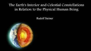 The Earths Interior and Celestial Constellations in Relation to the Human Being By Rudolf Steiner