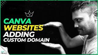 Adding Your Custom DOMAIN in Canva Websites