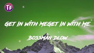 BossMan Dlow - Get In With Me LyricsLetra