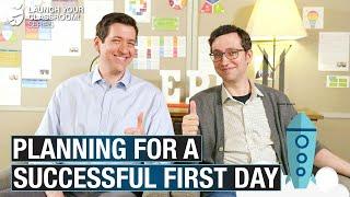 Planning for a Successful First Day Launch Your Classroom Episode 50