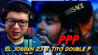 PPP - El Jordan 23 x Tito Double P Oficial Video REACCION