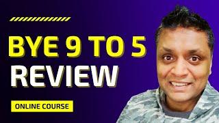 Bye 9 To 5 Review - Should You Get This Youtube Course? Tube Monetization and Automation Program