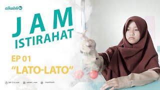 JAM ISTIRAHAT EP 01 LATO-LATO