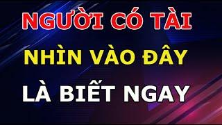 Người Tài GIỎI Hay Không Nhìn 8 Đặc Điểm Này Là Biết