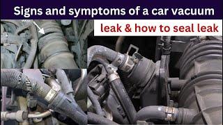 Signs and symptoms of a car vacuum leak & how to seal leak