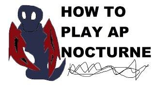 A Glorious Guide on How to Play AP Nocturne