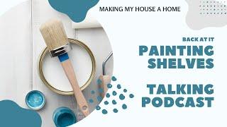 Painting Basics while knocking out those shelves. Podcast talk