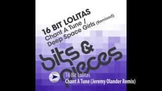 16 Bit Lolitas - Chant A Tune Jeremy Olander Remix