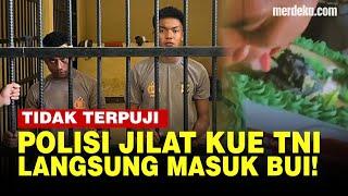 Kelakuan Minus Dua Polisi Jilat Kue Ulang Tahun TNI Langsung Masuk Bui