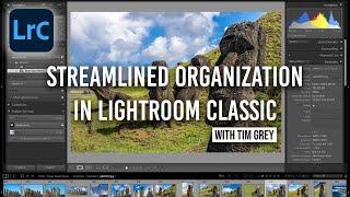 Streamlined Organization in Lightroom Classic with Tim Grey