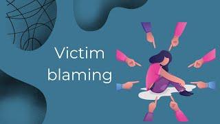 Why does victim-blaming exist? Why do we often blame the victim and not the perpetrator?