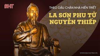 Theo dấu chân nhà hiền triết La Sơn phu tử Nguyễn Thiếp