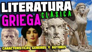 LITERATURA Clásica GRIEGA Características autores géneros temas obras e historia