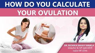 Ovulation Calculator How to calculate ovulation date  Dr. Richika Sahay Shukla  India IVF Clinic