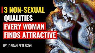 3 Non Sexual Qualities Every Woman Finds Attractive  Jordan Peterson