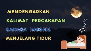 Mendengarkan Kalimat Percakapan Bahasa Inggris Menjelang Tidur  Ep_54