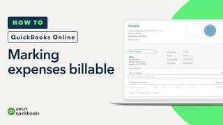 How to mark expenses billable and invoice them to your customer in QuickBooks Online